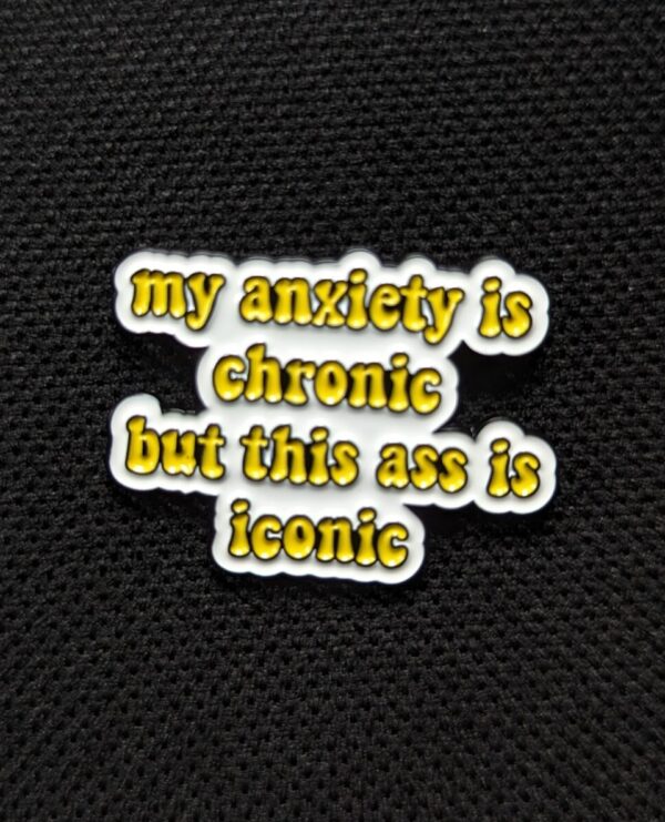 Pin Mi Ansiedad es Cronica pero mi Culo es Iconico