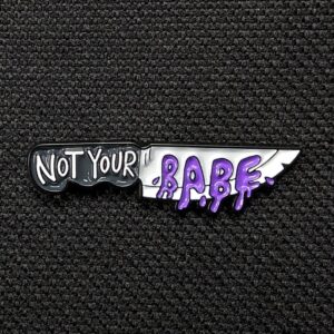 Pin cuchillo not your babe