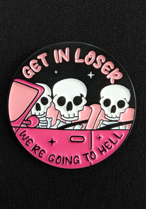 Pin Calaveras Coche "Get In Loser"