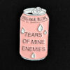 Pin Lata "Lagrimas de mis enemigos" Rosa