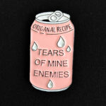 Pin Lata "Lagrimas de mis enemigos" Rosa